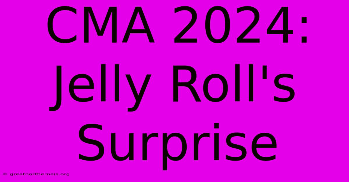 CMA 2024: Jelly Roll's Surprise