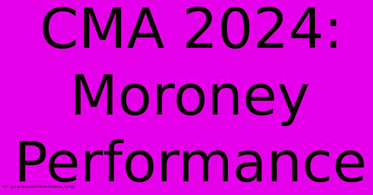 CMA 2024: Moroney Performance