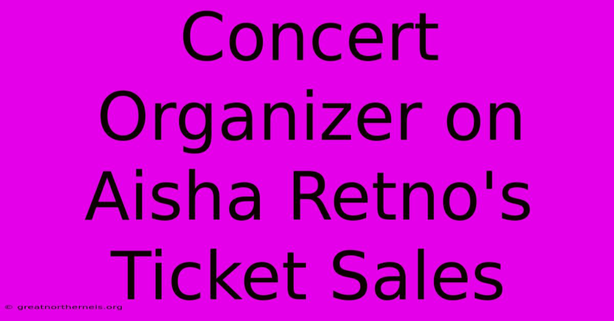 Concert Organizer On Aisha Retno's Ticket Sales