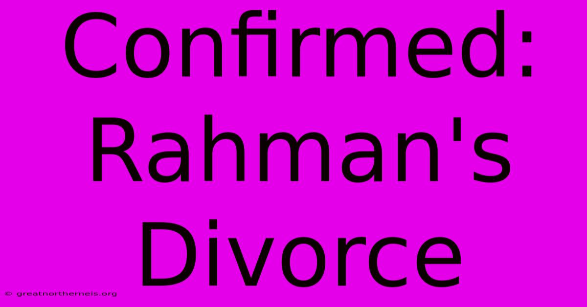 Confirmed: Rahman's Divorce