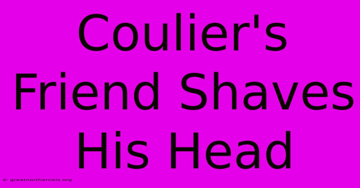 Coulier's Friend Shaves His Head