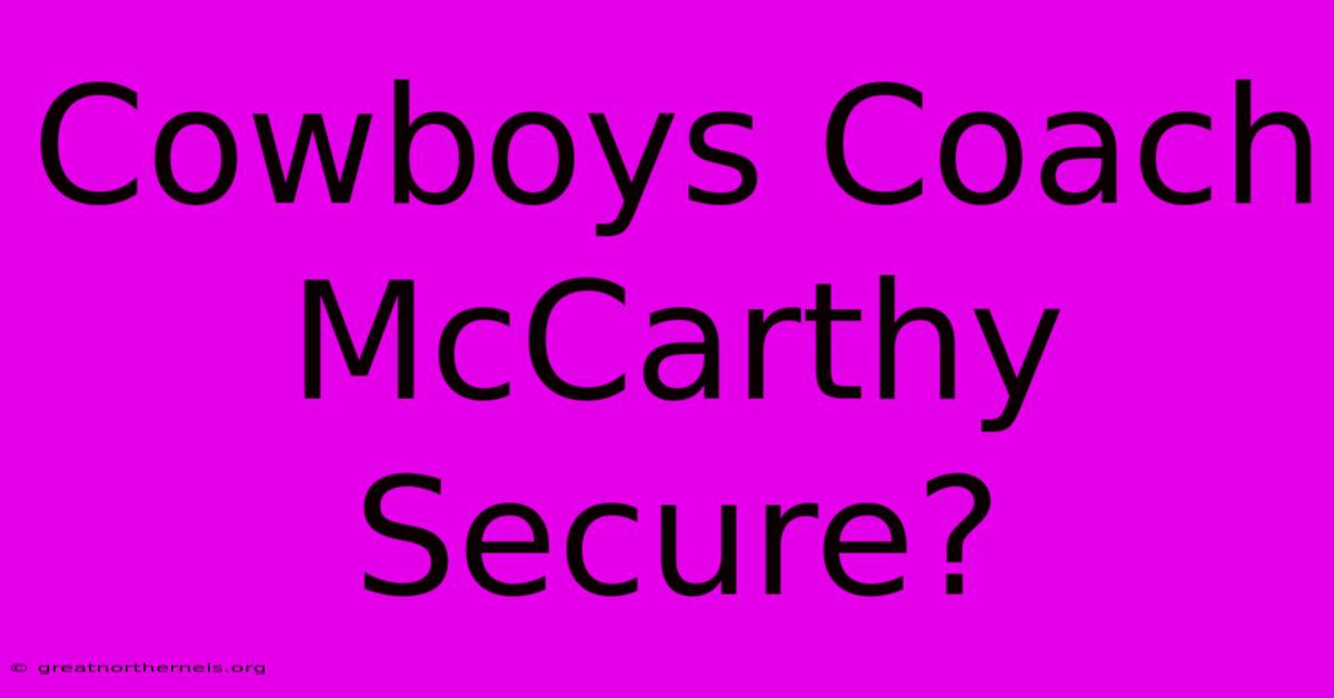 Cowboys Coach McCarthy Secure?