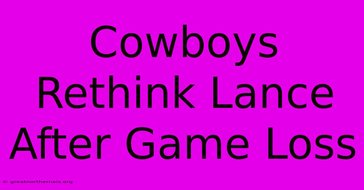 Cowboys Rethink Lance After Game Loss