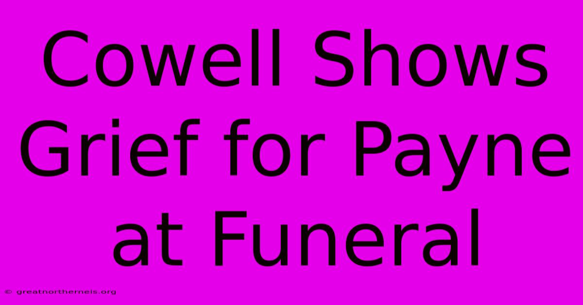 Cowell Shows Grief For Payne At Funeral