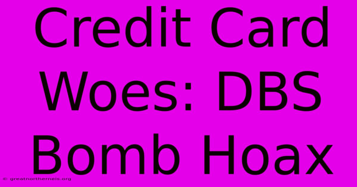 Credit Card Woes: DBS Bomb Hoax