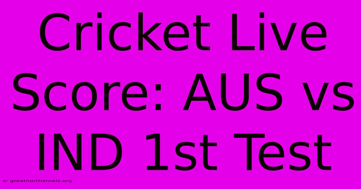 Cricket Live Score: AUS Vs IND 1st Test