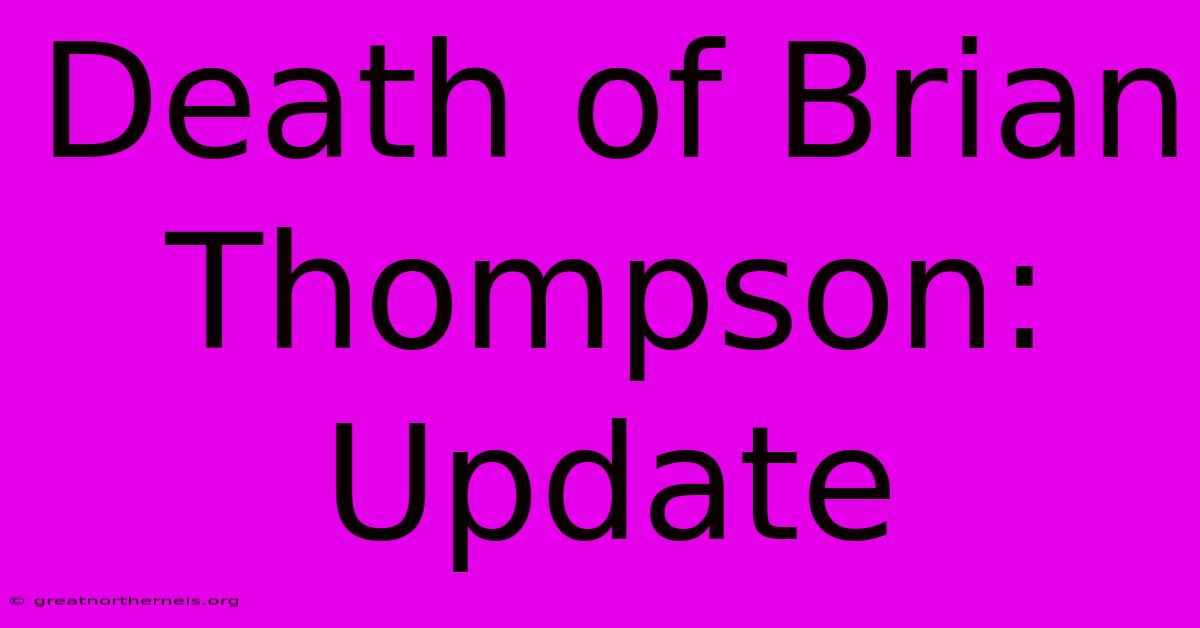 Death Of Brian Thompson: Update