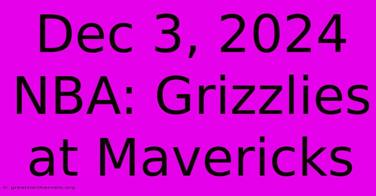 Dec 3, 2024 NBA: Grizzlies At Mavericks