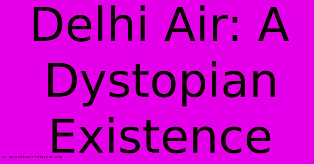 Delhi Air: A Dystopian Existence