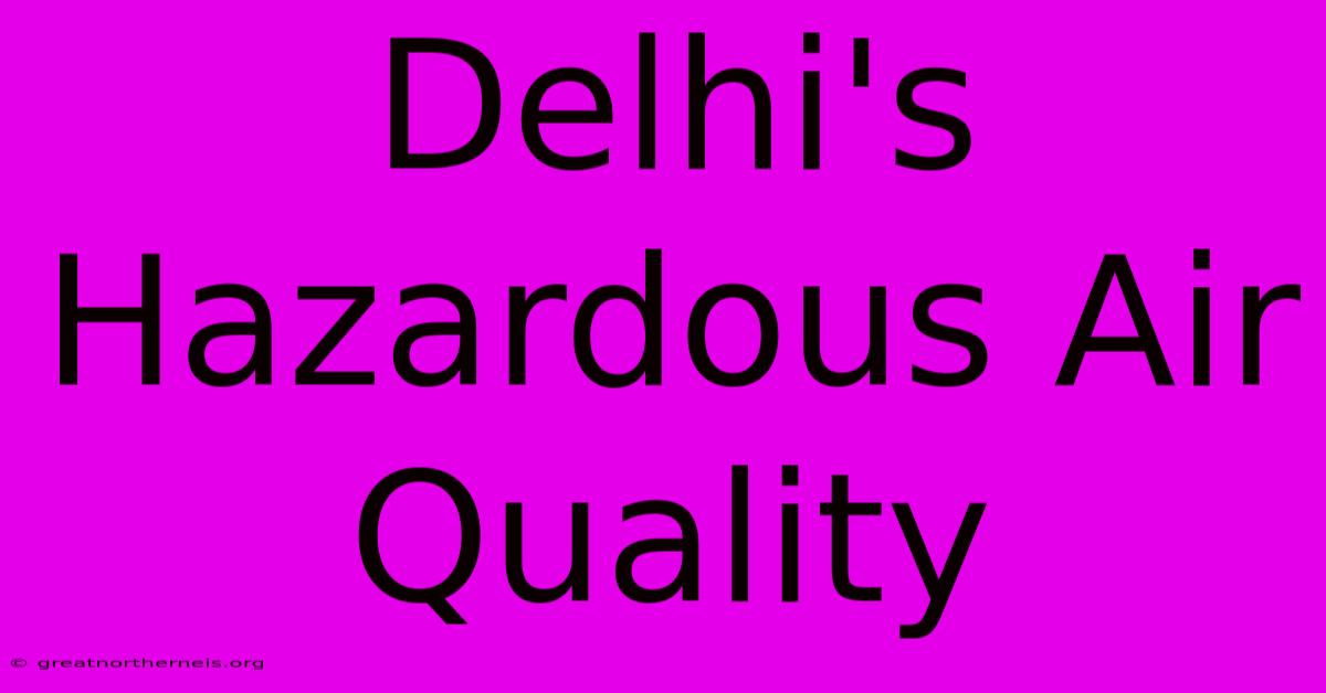 Delhi's Hazardous Air Quality