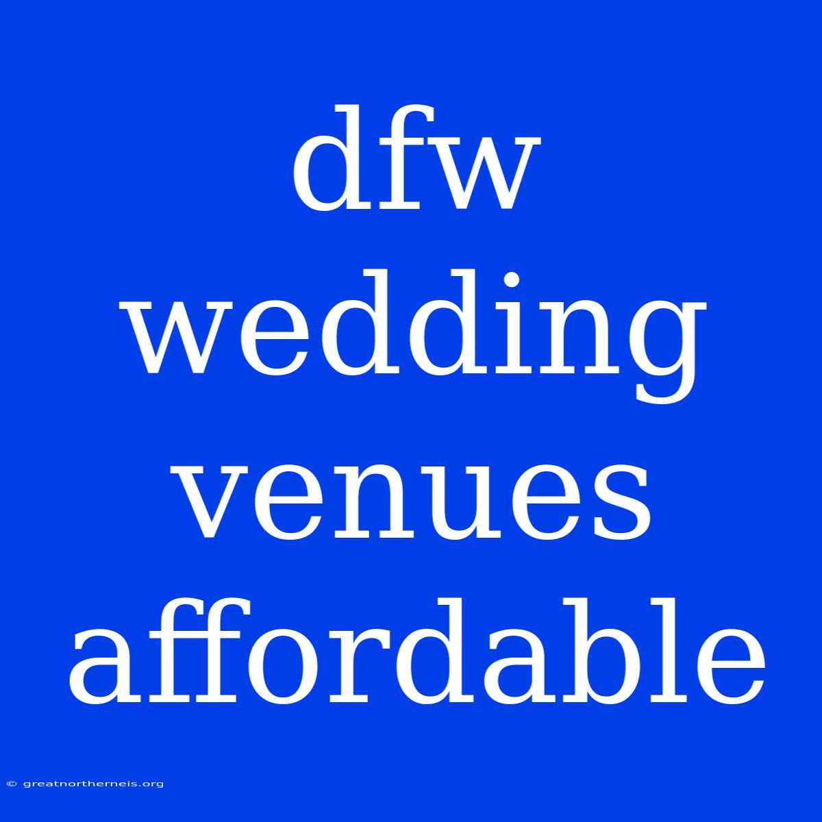 Dfw Wedding Venues Affordable