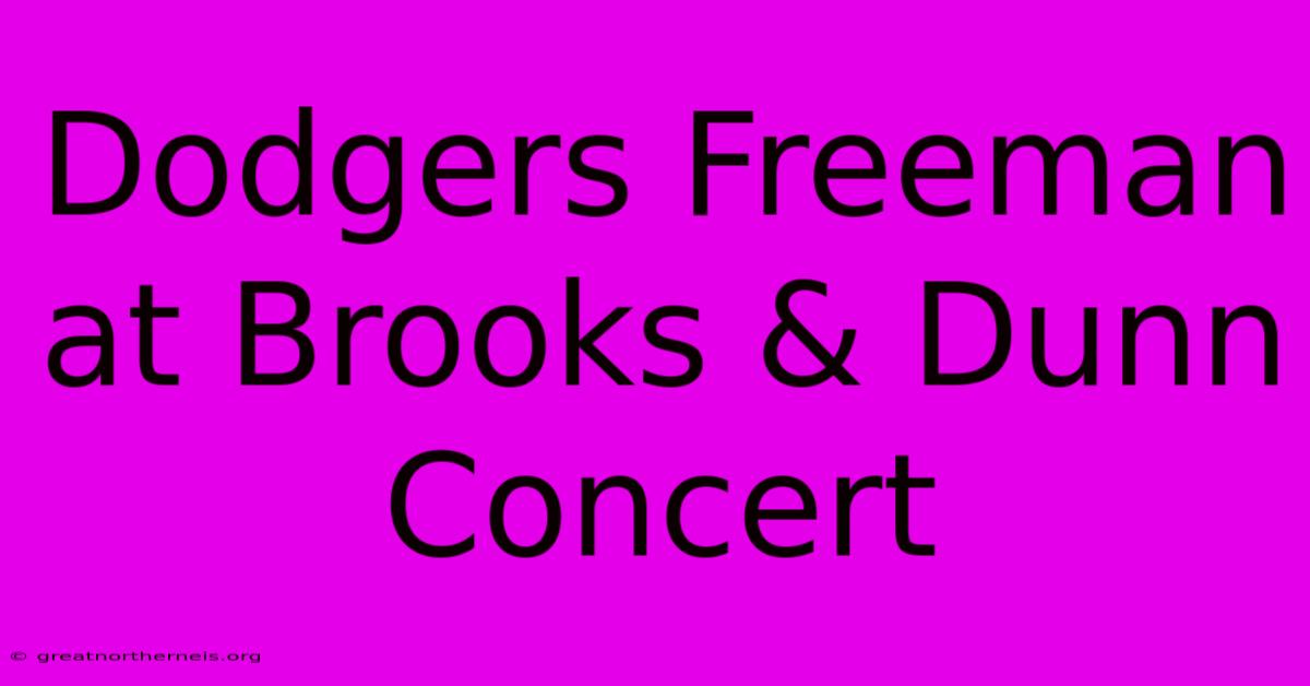 Dodgers Freeman At Brooks & Dunn Concert