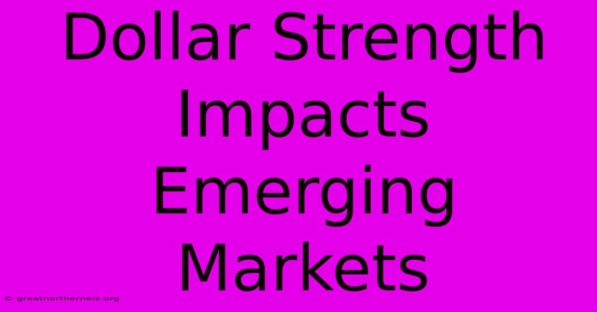 Dollar Strength Impacts Emerging Markets