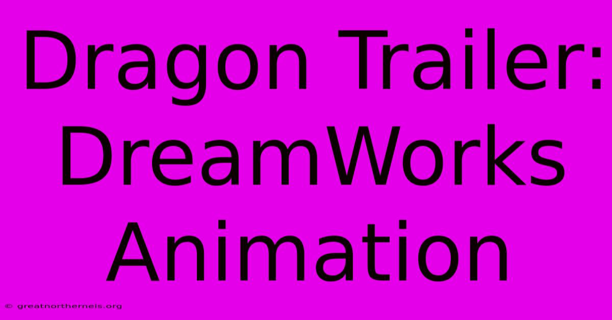 Dragon Trailer: DreamWorks Animation