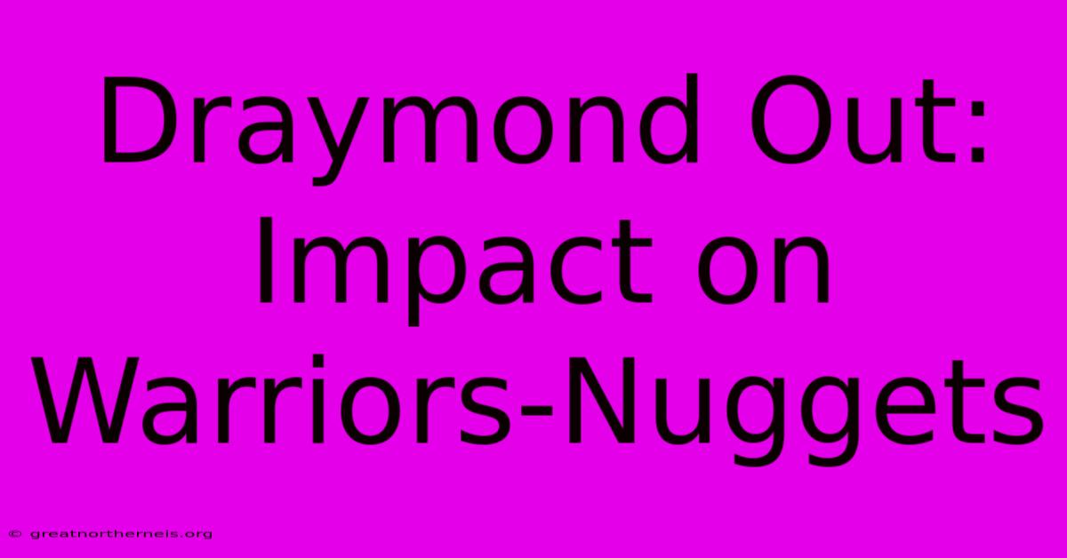 Draymond Out: Impact On Warriors-Nuggets