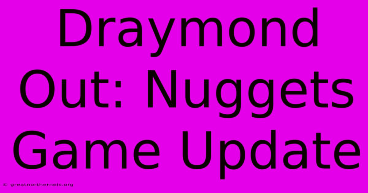 Draymond Out: Nuggets Game Update