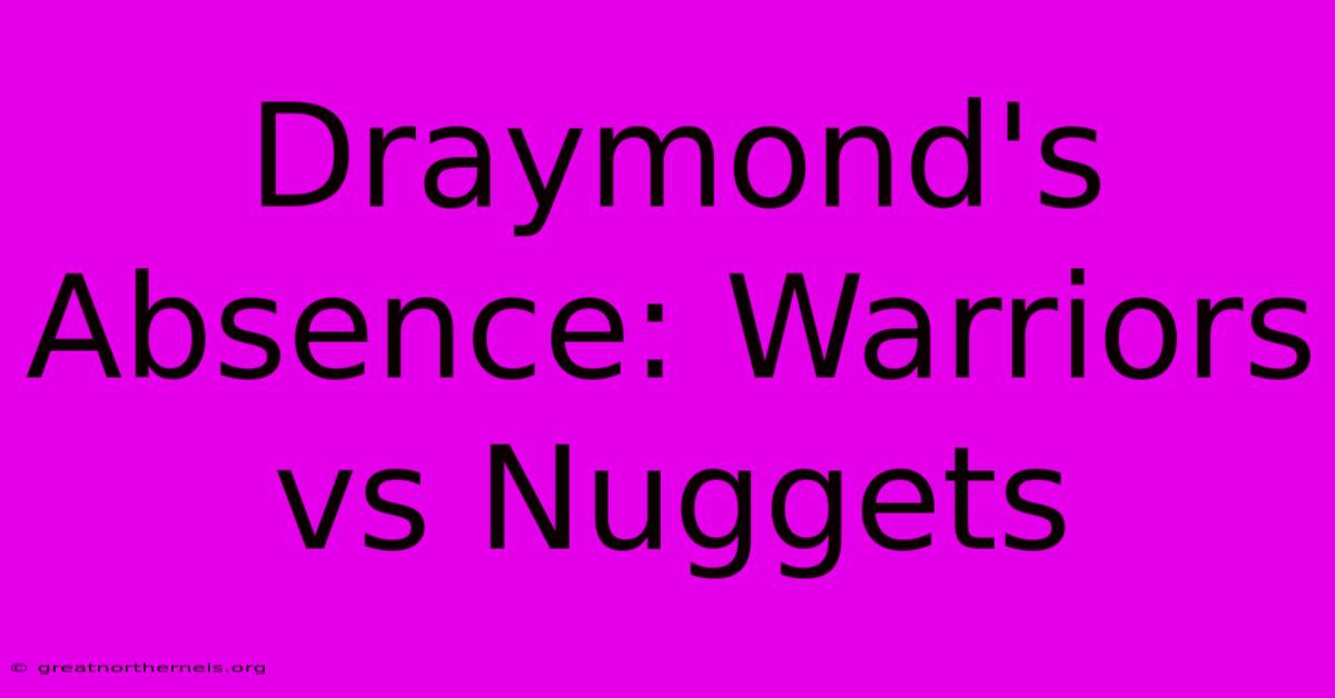 Draymond's Absence: Warriors Vs Nuggets