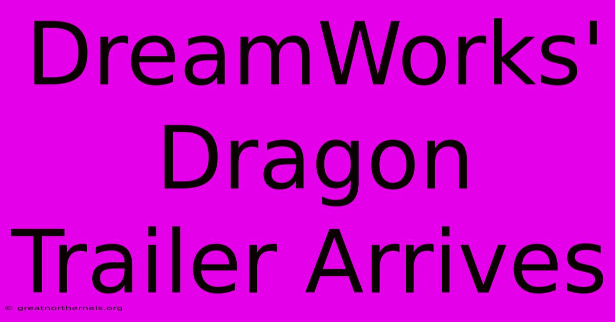 DreamWorks' Dragon Trailer Arrives