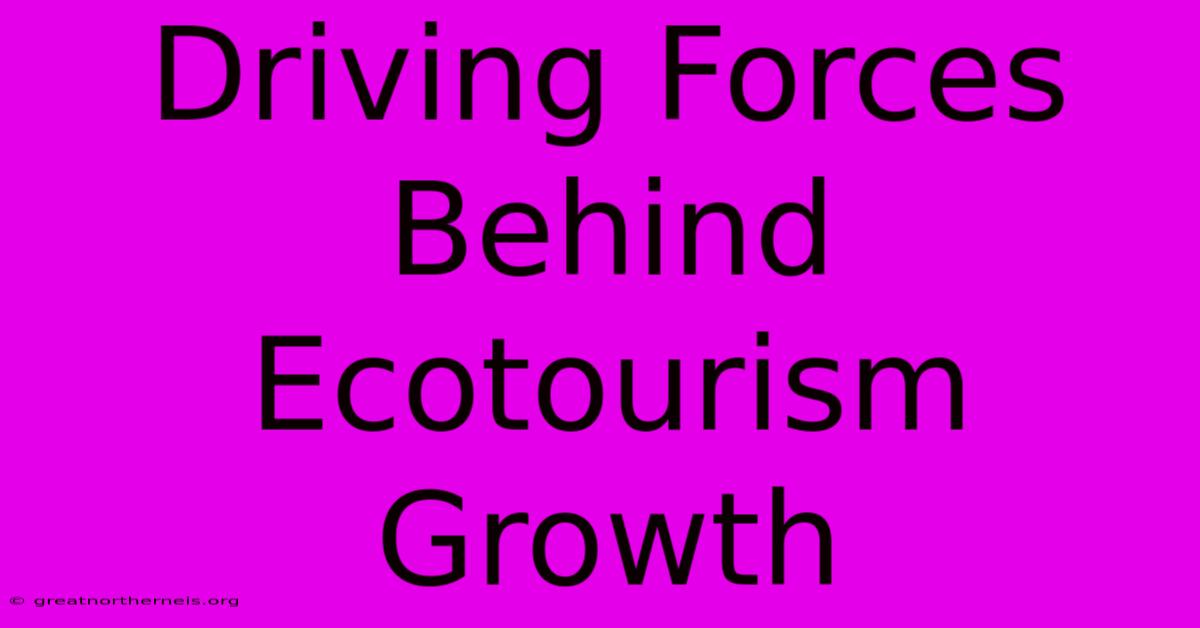 Driving Forces Behind Ecotourism Growth