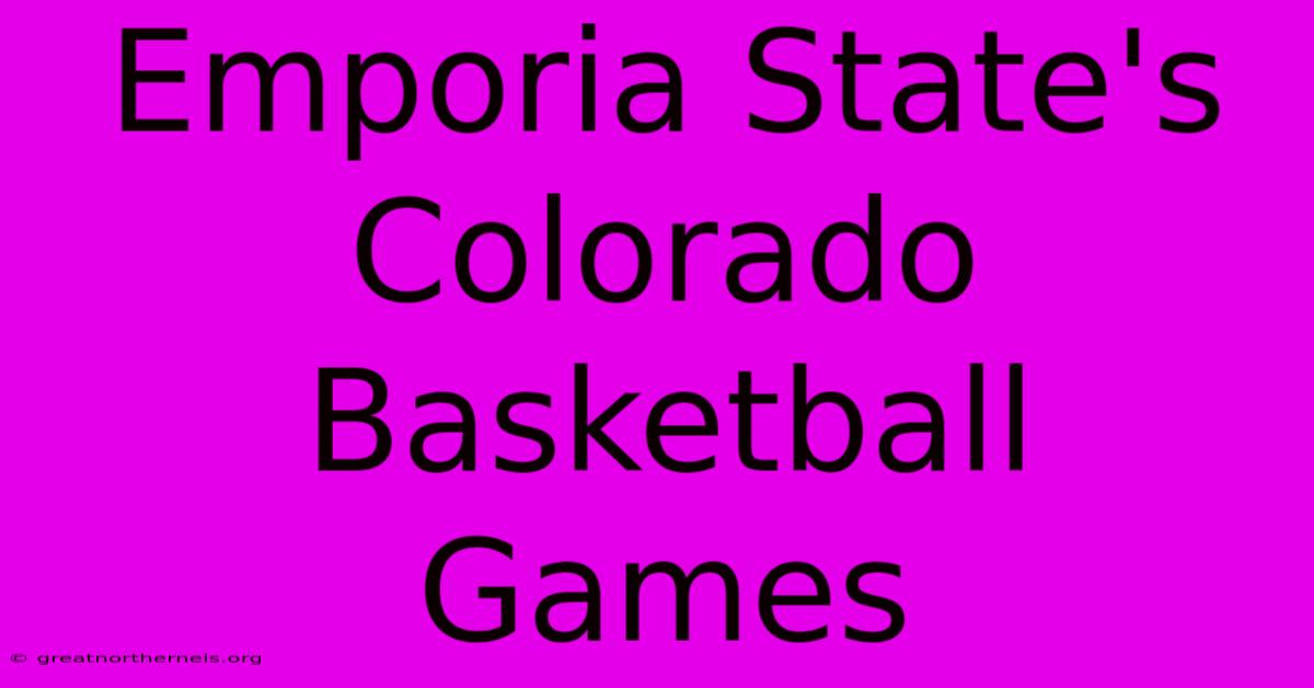 Emporia State's Colorado Basketball Games