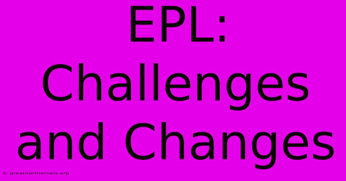 EPL:  Challenges And Changes