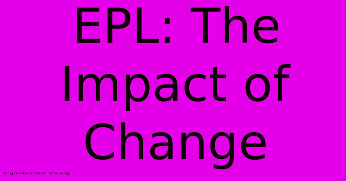 EPL: The Impact Of Change