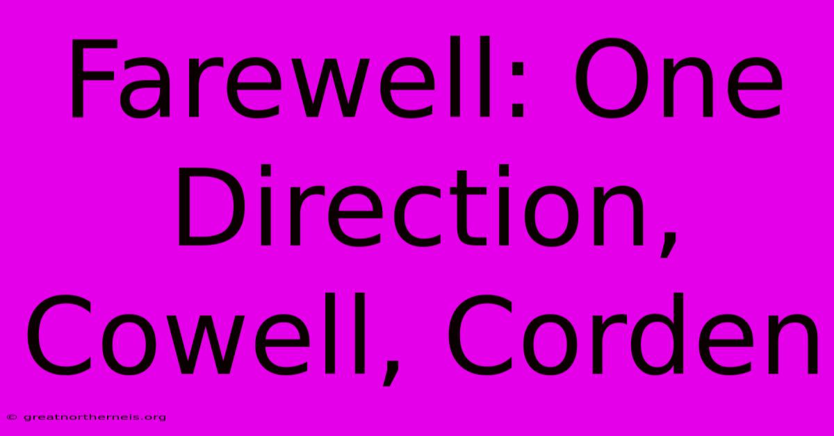 Farewell: One Direction, Cowell, Corden