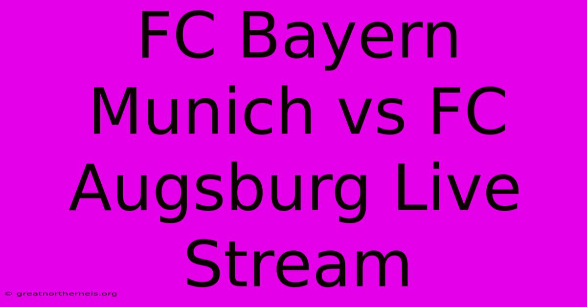 FC Bayern Munich Vs FC Augsburg Live Stream