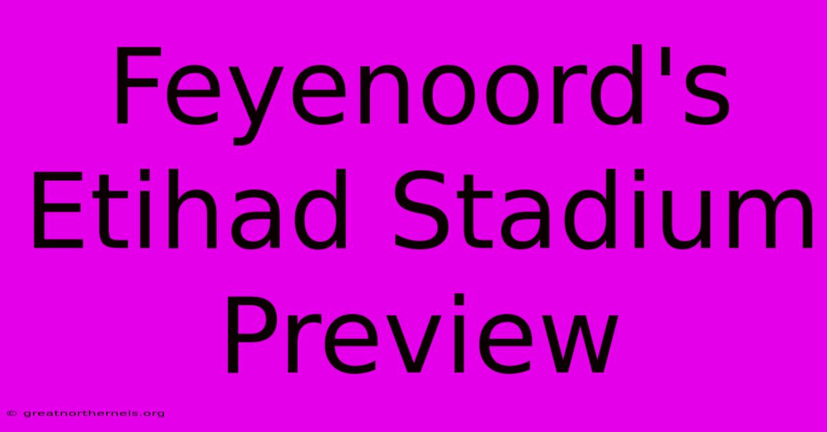 Feyenoord's Etihad Stadium Preview