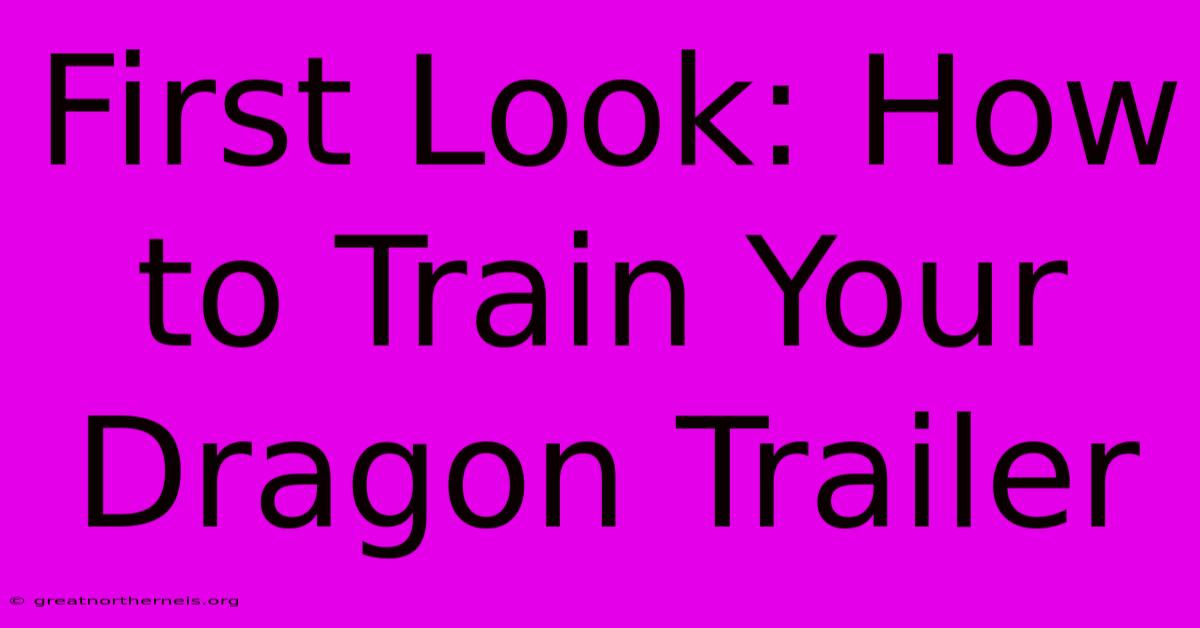 First Look: How To Train Your Dragon Trailer