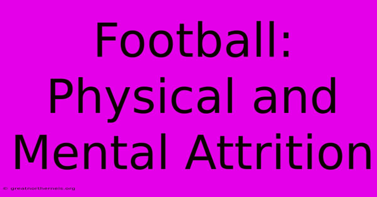 Football: Physical And Mental Attrition