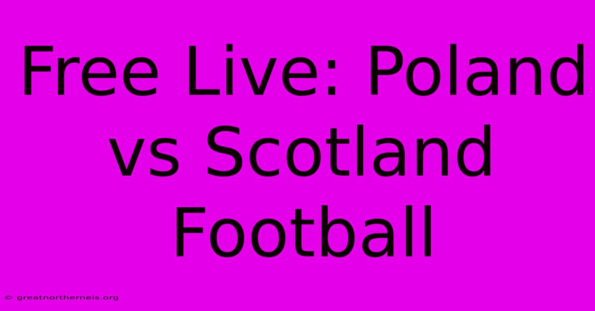 Free Live: Poland Vs Scotland Football