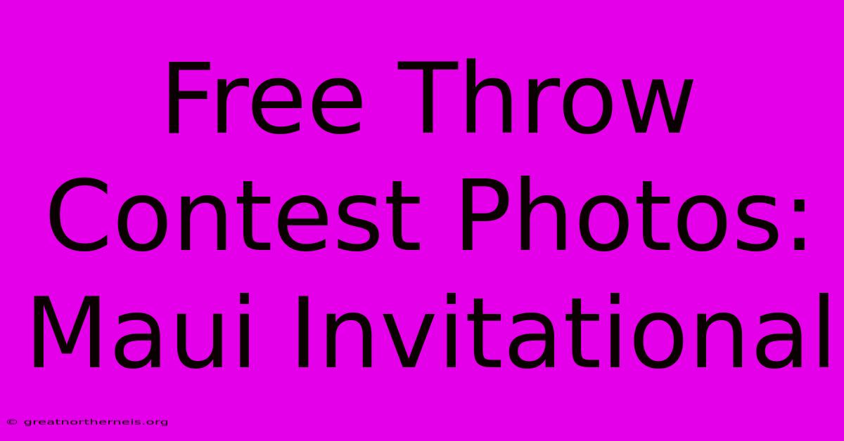 Free Throw Contest Photos: Maui Invitational