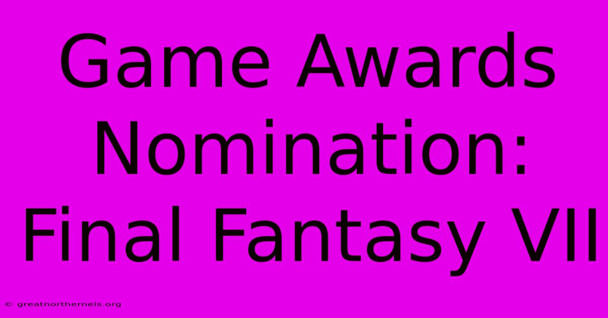 Game Awards Nomination: Final Fantasy VII