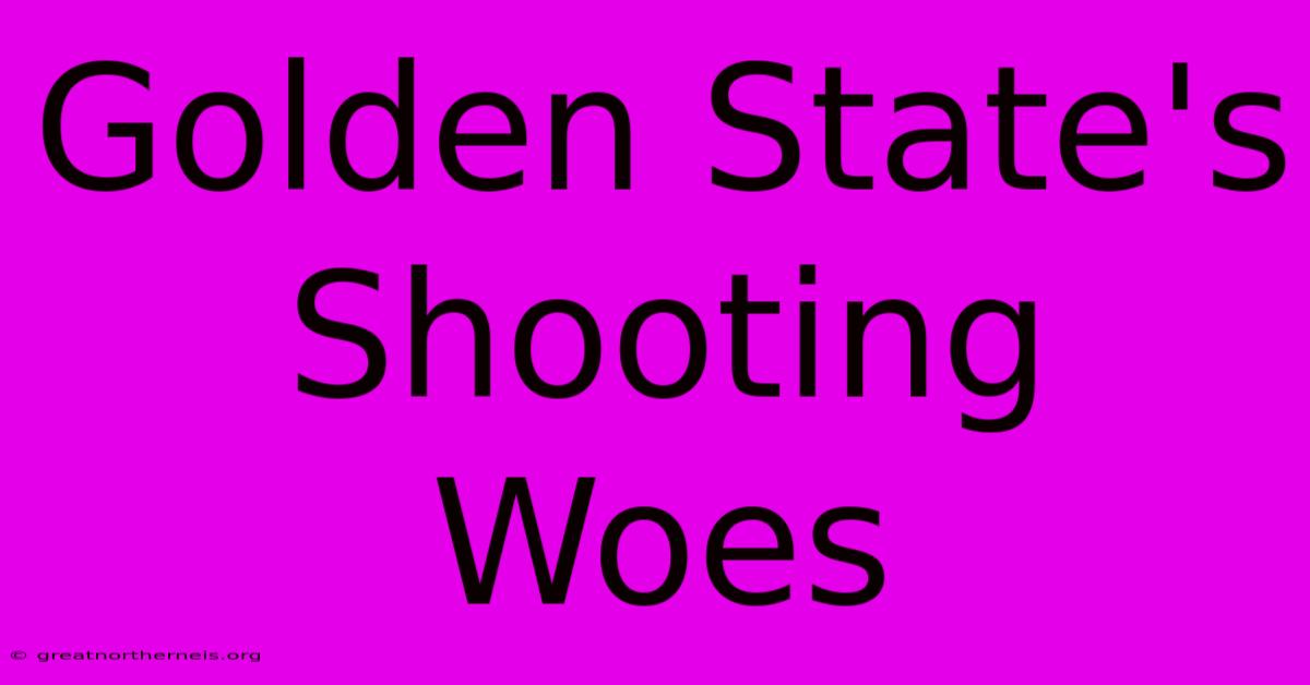 Golden State's Shooting Woes