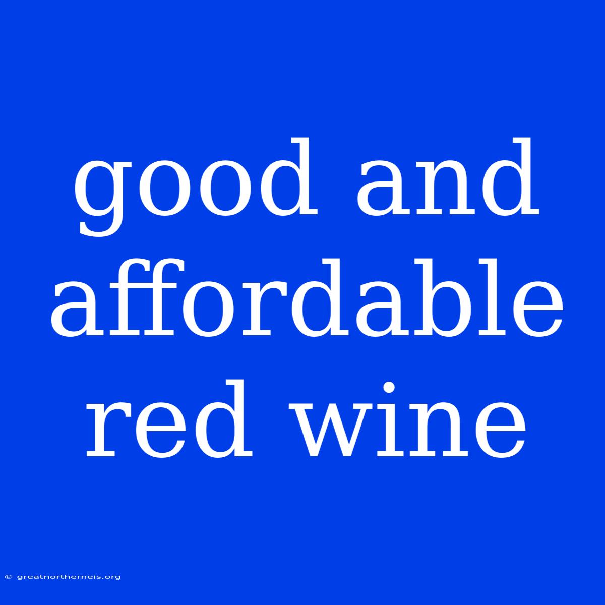 Good And Affordable Red Wine