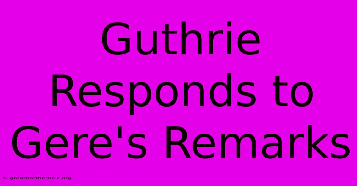 Guthrie Responds To Gere's Remarks