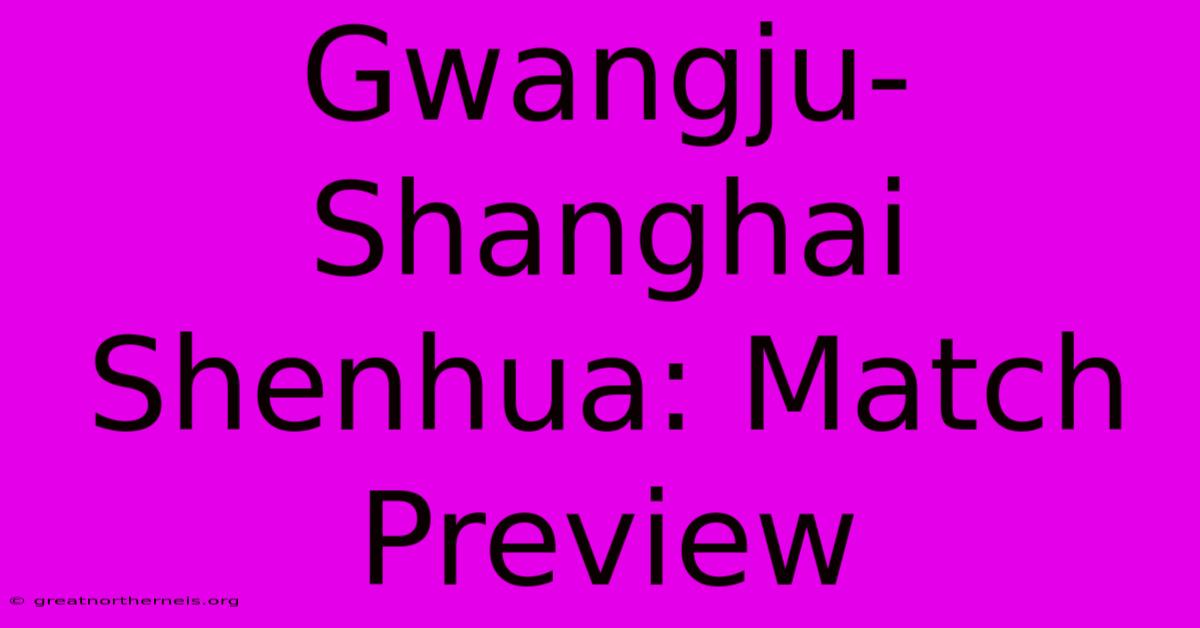 Gwangju-Shanghai Shenhua: Match Preview