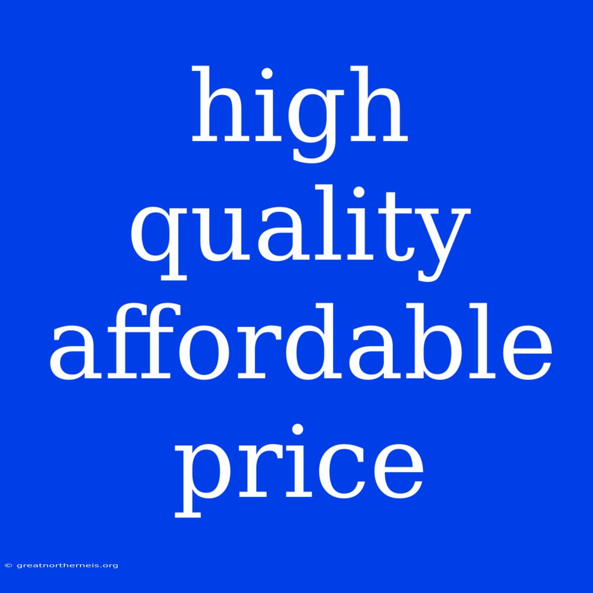 High Quality Affordable Price