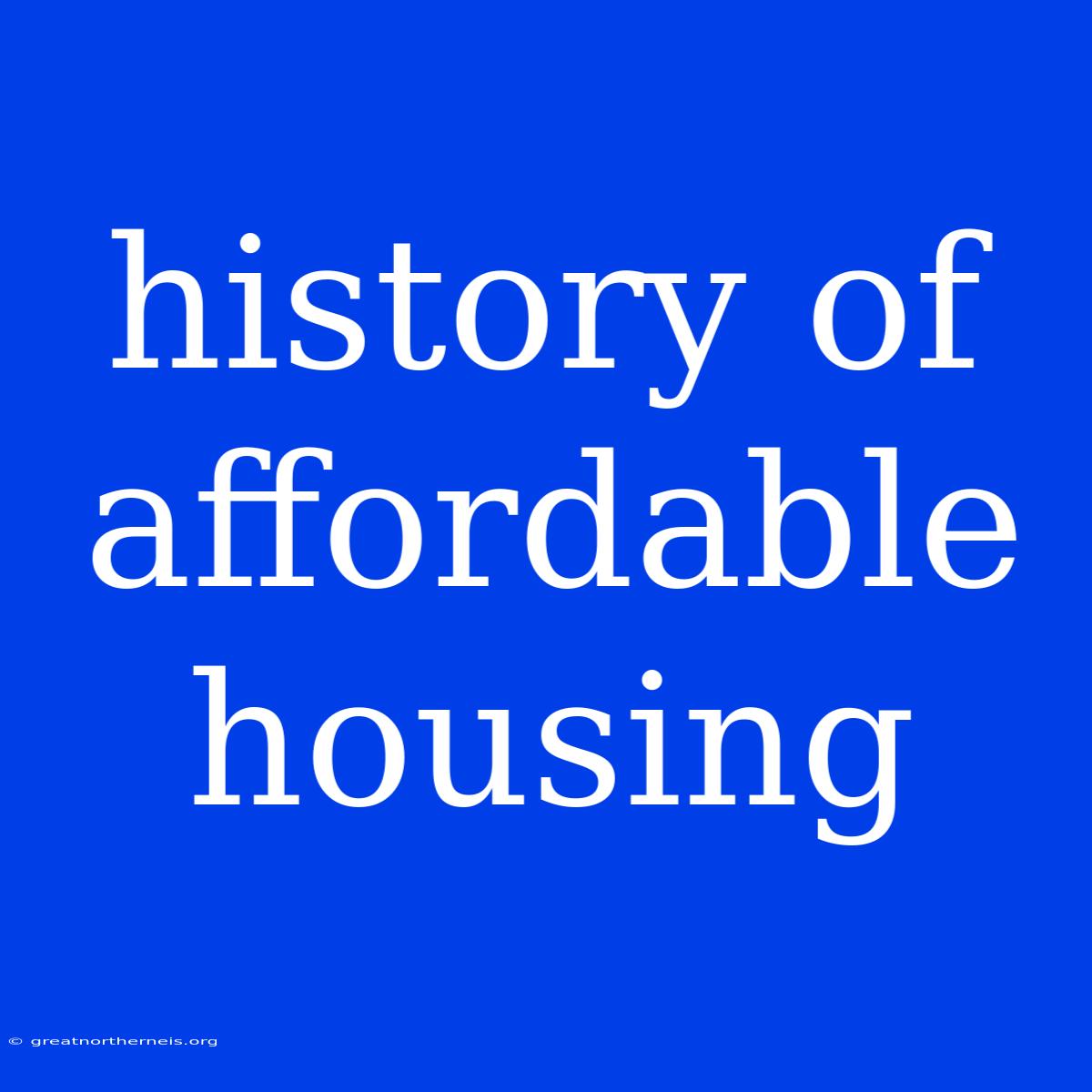 History Of Affordable Housing