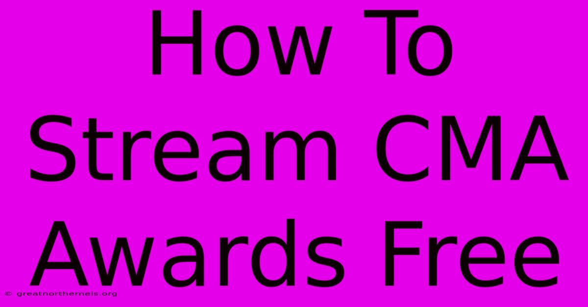 How To Stream CMA Awards Free