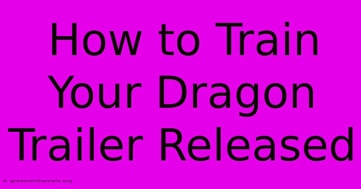 How To Train Your Dragon Trailer Released