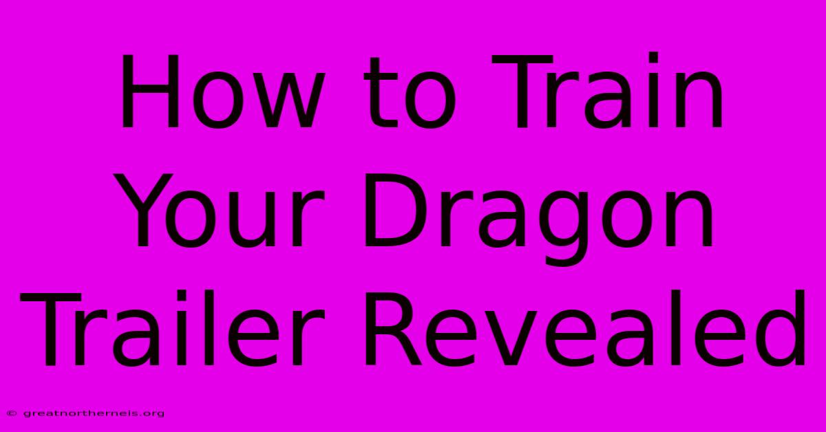 How To Train Your Dragon Trailer Revealed