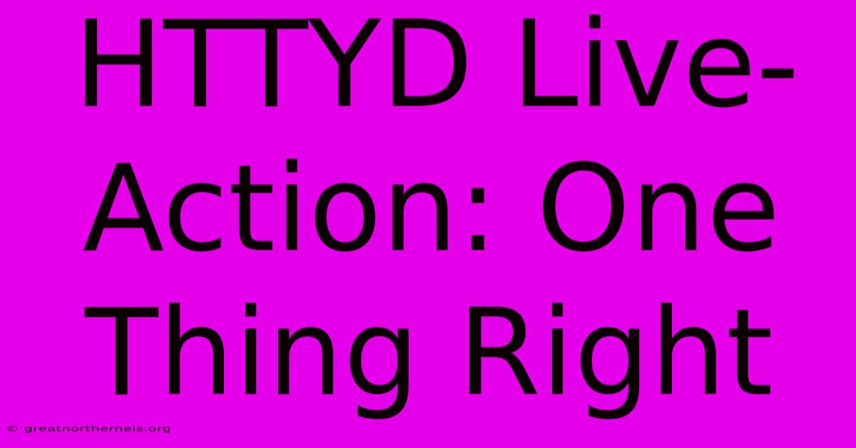 HTTYD Live-Action: One Thing Right