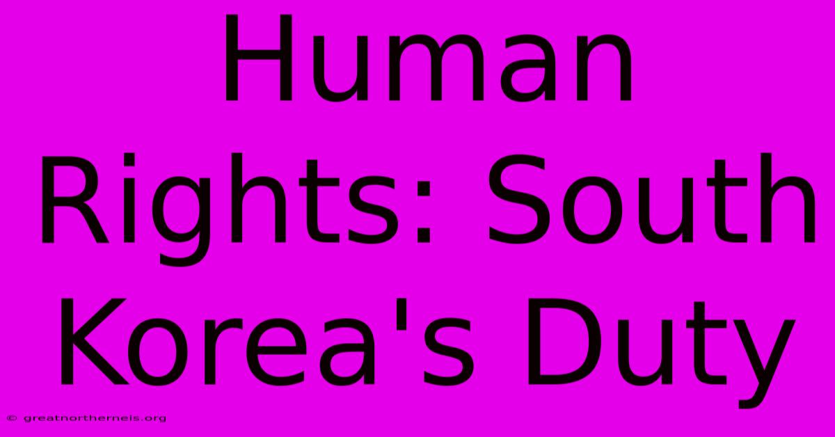 Human Rights: South Korea's Duty