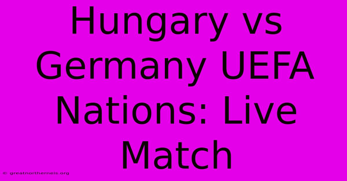 Hungary Vs Germany UEFA Nations: Live Match