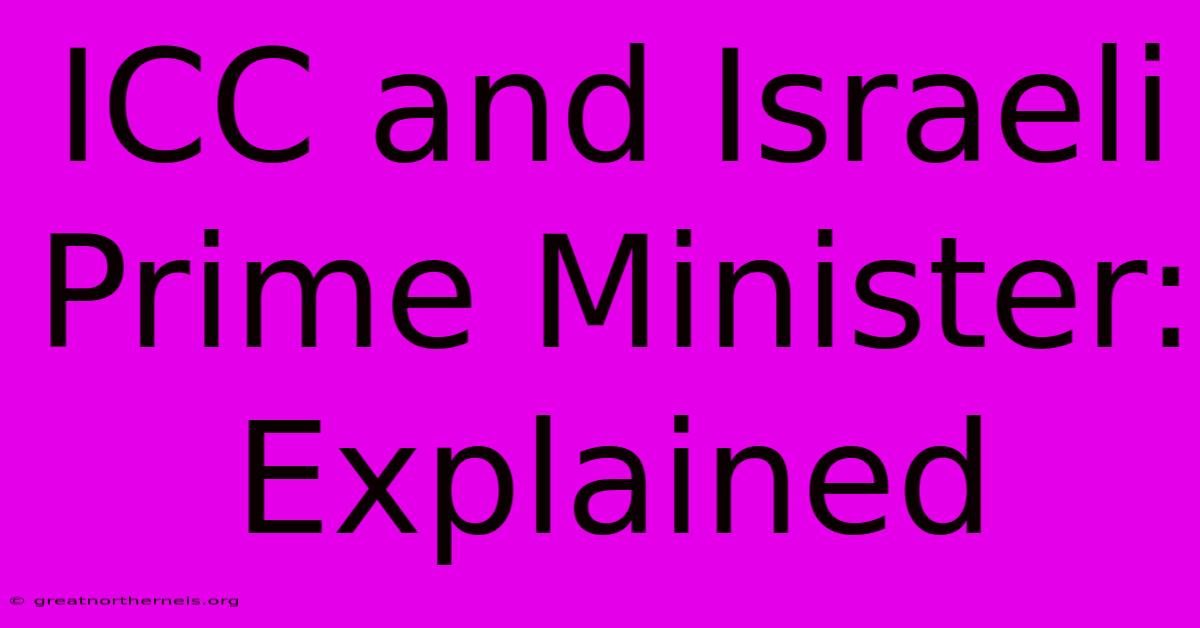 ICC And Israeli Prime Minister: Explained