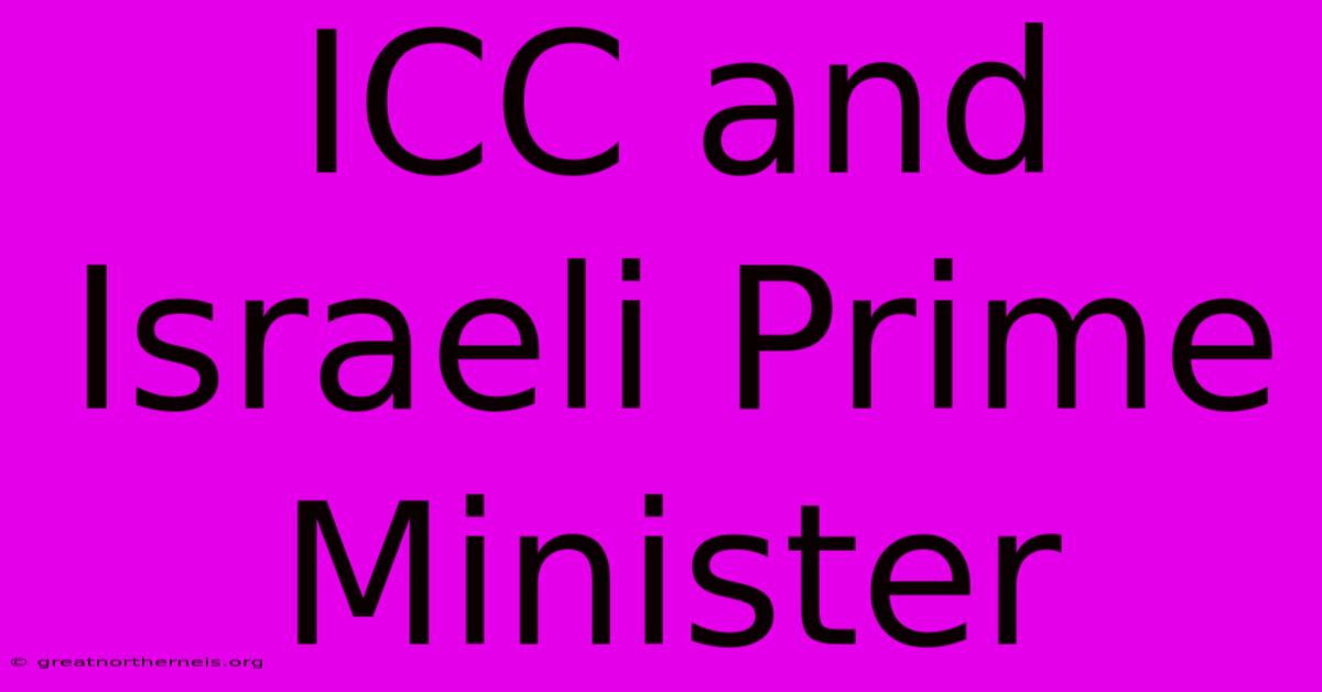 ICC And Israeli Prime Minister