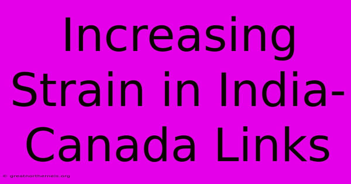 Increasing Strain In India-Canada Links