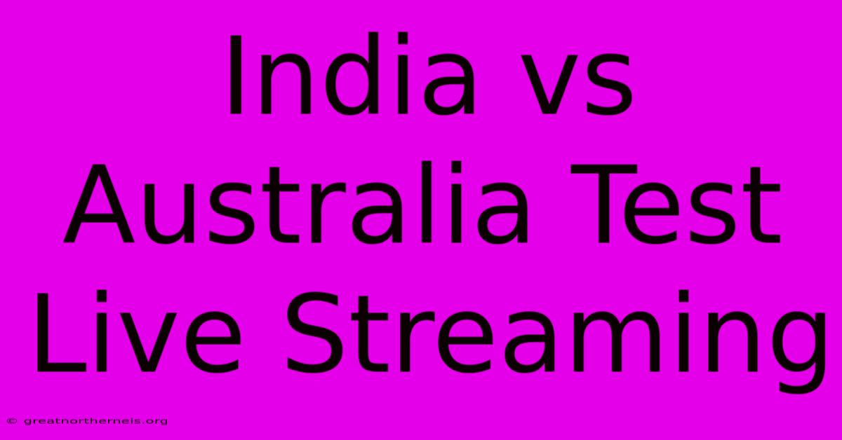 India Vs Australia Test Live Streaming